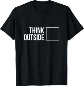 2D Think Outside Box Creative Quote T-Shirt